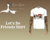 Let's Be Friends Shirt
