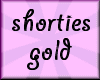 [TINA] shorties gold