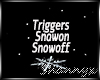 $ Snow Fall Triggers