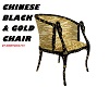 CHINESE BLACK & GOLD CHA
