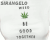 Weed Be Good Together