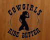 Sign Cowgirl Ride Better