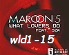 Maroon 5 -What lovers do
