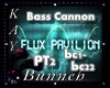 !M!Flux-Bass Cannon P2